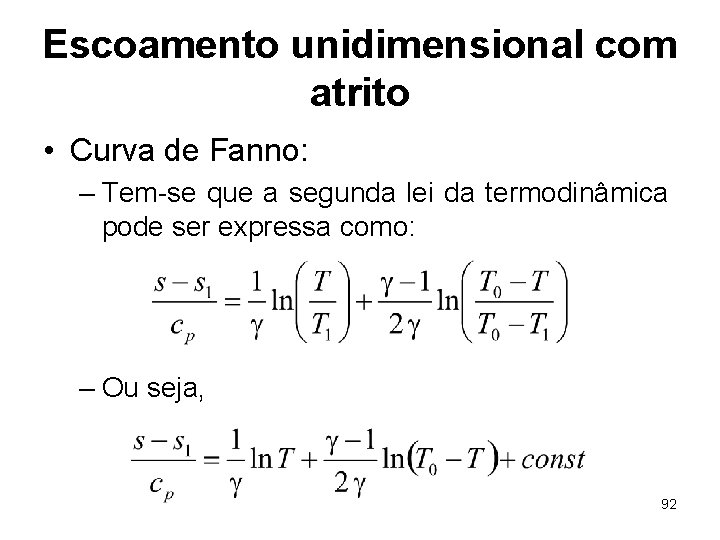 Escoamento unidimensional com atrito • Curva de Fanno: – Tem-se que a segunda lei