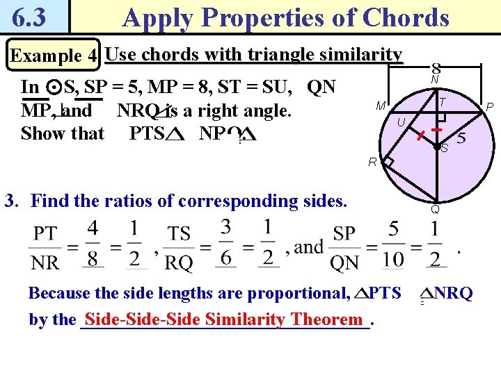 6. 3 Apply Properties of Chords Example 4 Use chords with triangle similarity In