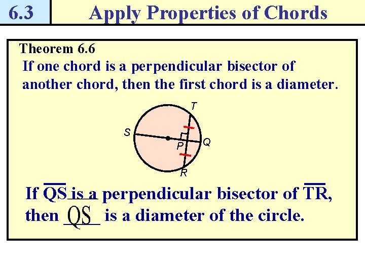 6. 3 Apply Properties of Chords Theorem 6. 6 If one chord is a