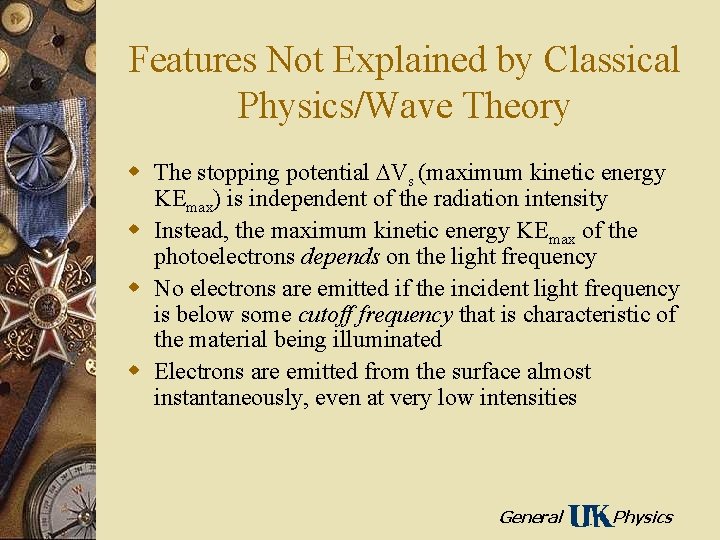 Features Not Explained by Classical Physics/Wave Theory w The stopping potential Vs (maximum kinetic