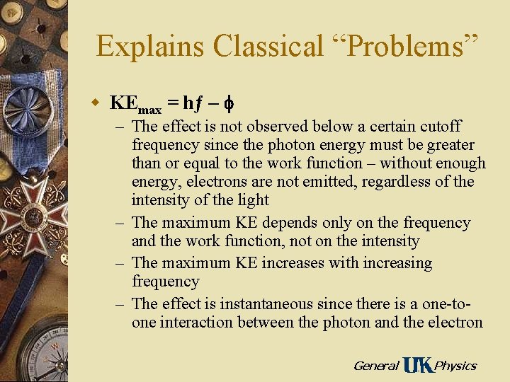 Explains Classical “Problems” w KEmax = hƒ – f – The effect is not