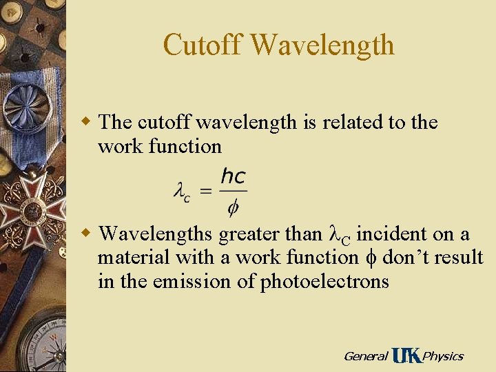 Cutoff Wavelength w The cutoff wavelength is related to the work function w Wavelengths