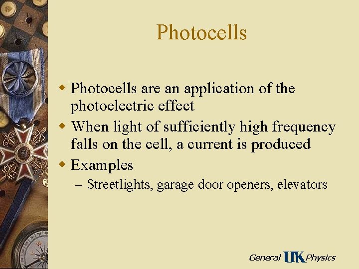 Photocells w Photocells are an application of the photoelectric effect w When light of