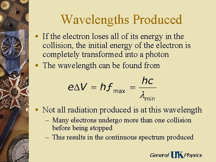 Wavelengths Produced w If the electron loses all of its energy in the collision,