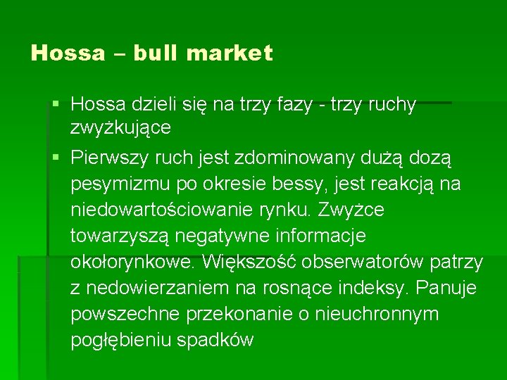 Hossa – bull market § Hossa dzieli się na trzy fazy - trzy ruchy