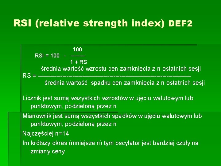 RSI (relative strength index) DEF 2 100 RSI = 100 - -------1 + RS