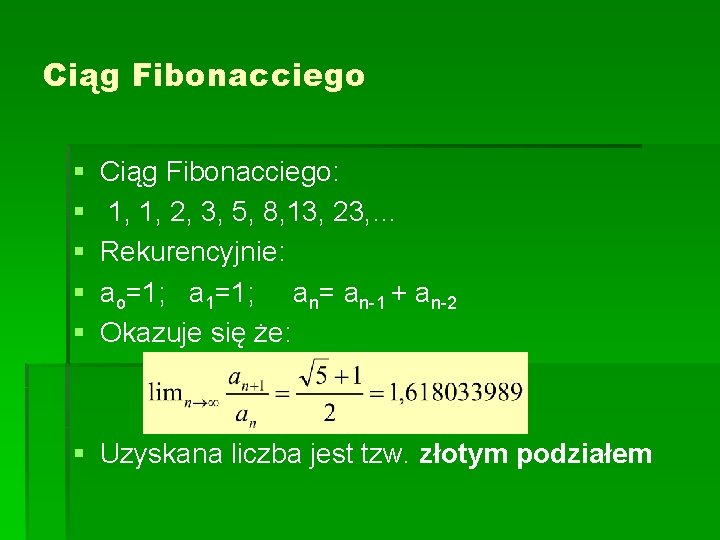 Ciąg Fibonacciego § § § Ciąg Fibonacciego: 1, 1, 2, 3, 5, 8, 13,