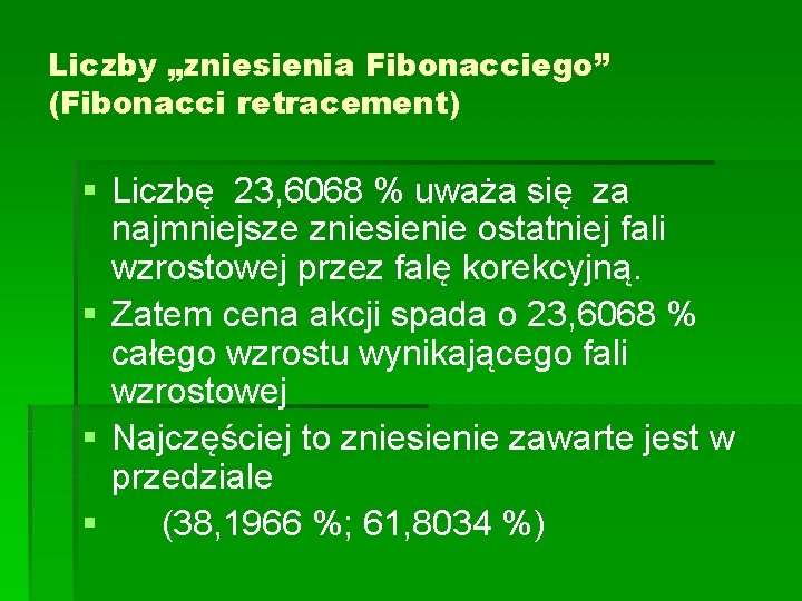 Liczby „zniesienia Fibonacciego” (Fibonacci retracement) § Liczbę 23, 6068 % uważa się za najmniejsze