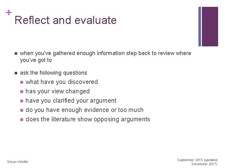 + Reflect and evaluate n when you’ve gathered enough information step back to review