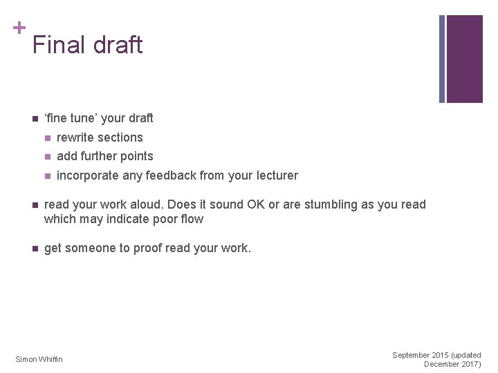 + Final draft n ‘fine tune’ your draft n rewrite sections n add further