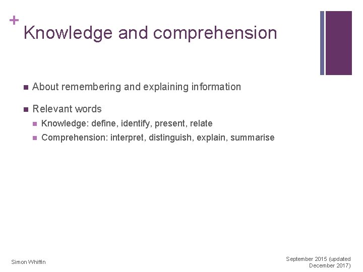 + Knowledge and comprehension n About remembering and explaining information n Relevant words n