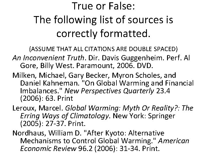 True or False: The following list of sources is correctly formatted. (ASSUME THAT ALL