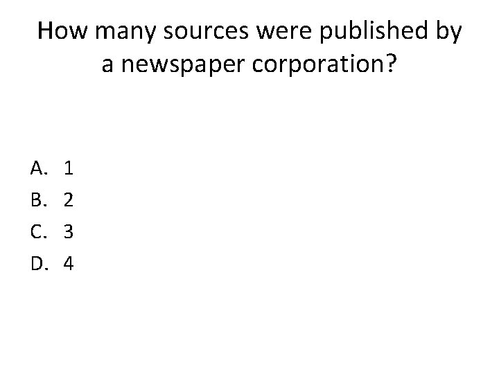 How many sources were published by a newspaper corporation? A. B. C. D. 1