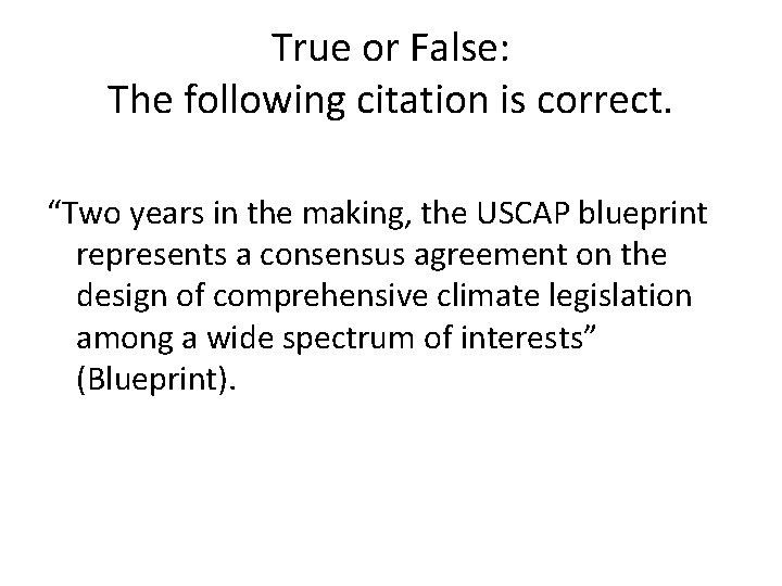 True or False: The following citation is correct. “Two years in the making, the