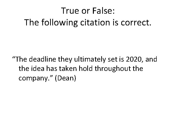 True or False: The following citation is correct. “The deadline they ultimately set is
