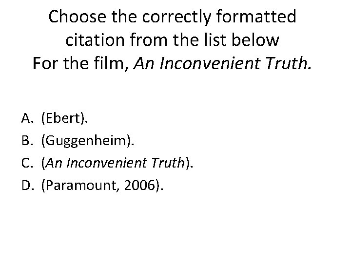 Choose the correctly formatted citation from the list below For the film, An Inconvenient