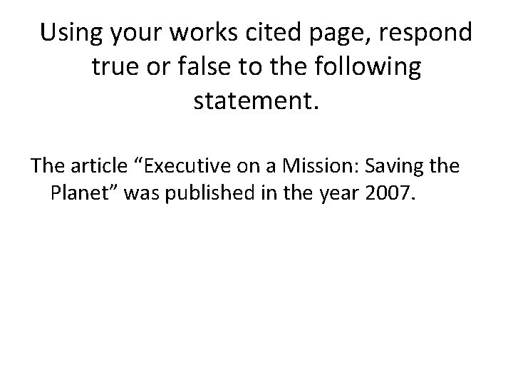 Using your works cited page, respond true or false to the following statement. The