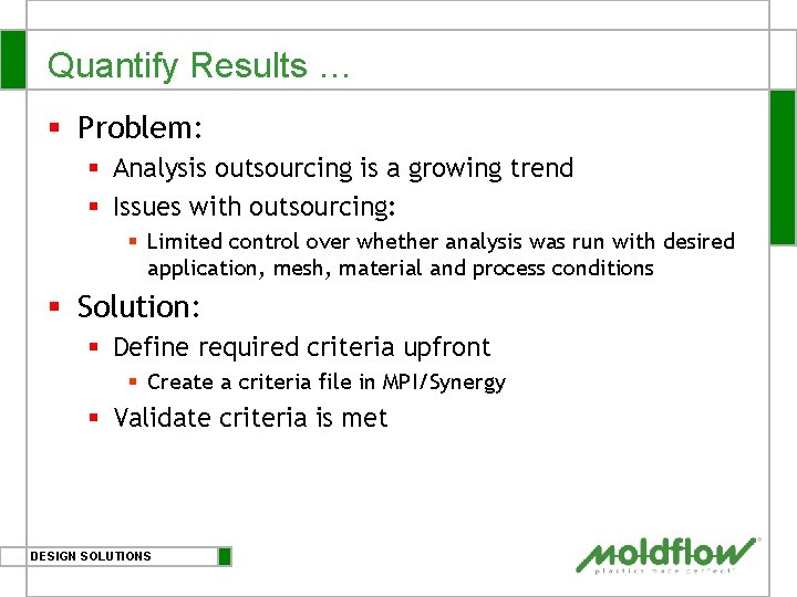 Quantify Results … § Problem: § Analysis outsourcing is a growing trend § Issues