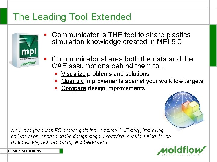 The Leading Tool Extended § Communicator is THE tool to share plastics simulation knowledge