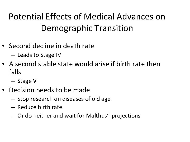 Potential Effects of Medical Advances on Demographic Transition • Second decline in death rate Potential Effects of Medical Advances on Demographic Transition • Second decline in death rate