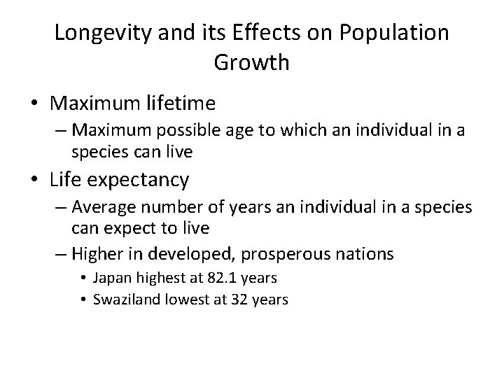 Longevity and its Effects on Population Growth • Maximum lifetime – Maximum possible age Longevity and its Effects on Population Growth • Maximum lifetime – Maximum possible age