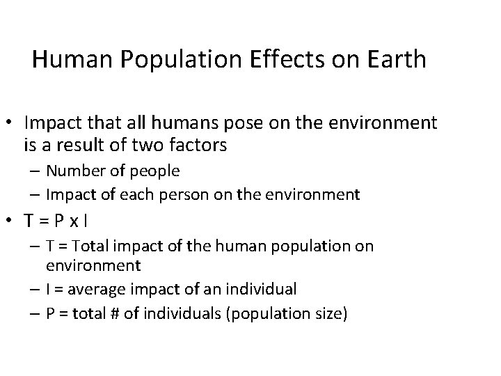 Human Population Effects on Earth • Impact that all humans pose on the environment Human Population Effects on Earth • Impact that all humans pose on the environment