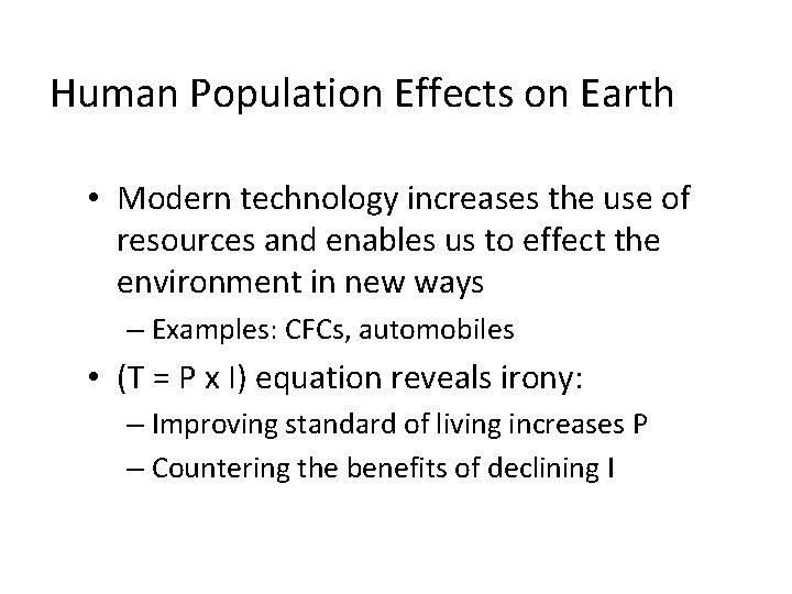 Human Population Effects on Earth • Modern technology increases the use of resources and Human Population Effects on Earth • Modern technology increases the use of resources and