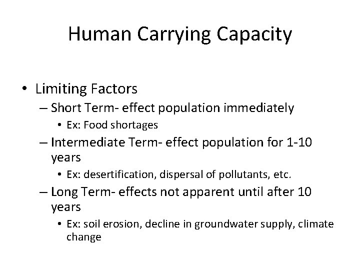 Human Carrying Capacity • Limiting Factors – Short Term- effect population immediately • Ex: Human Carrying Capacity • Limiting Factors – Short Term- effect population immediately • Ex: