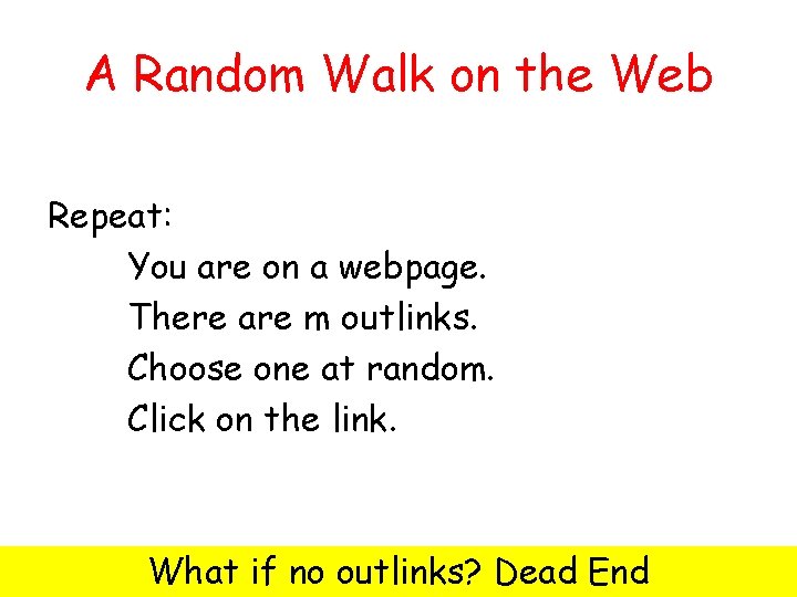 A Random Walk on the Web Repeat: You are on a webpage. There are