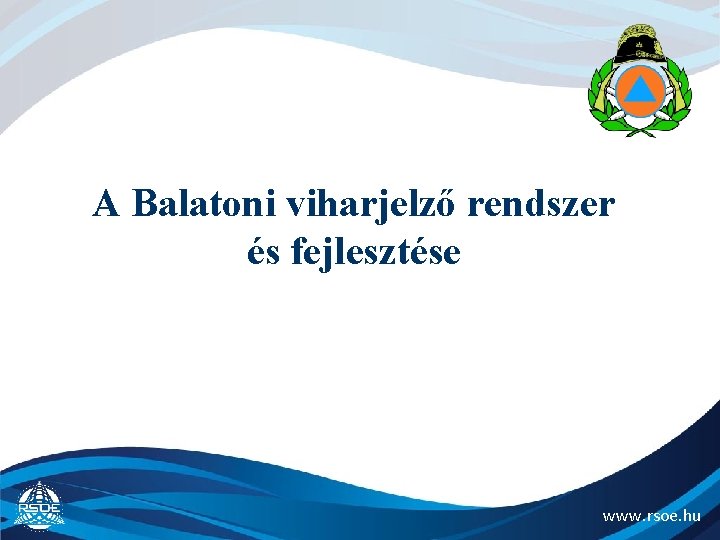 A Balatoni viharjelző rendszer és fejlesztése www. rsoe. hu 