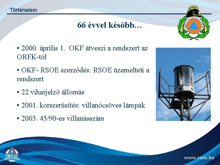 Történelem 66 évvel később… • 2000. április 1. OKF átveszi a rendszert az ORFK-tól