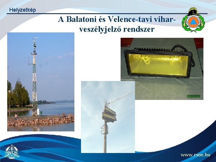 Helyzetkép A Balatoni és Velence-tavi viharveszélyjelző rendszer www. rsoe. hu 