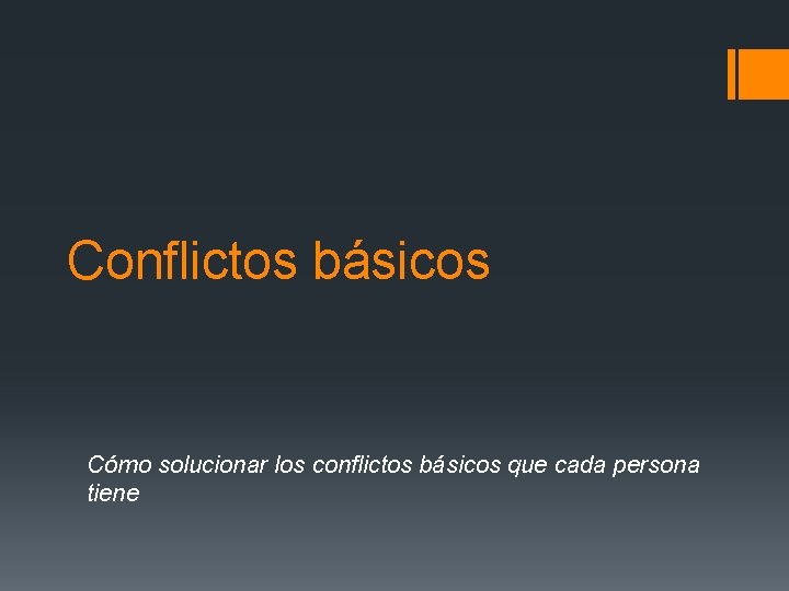 Conflictos básicos Cómo solucionar los conflictos básicos que cada persona tiene 