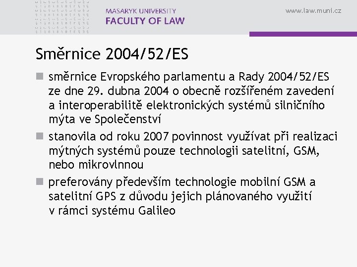 www. law. muni. cz Směrnice 2004/52/ES n směrnice Evropského parlamentu a Rady 2004/52/ES ze