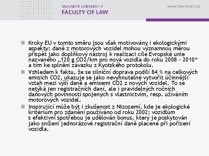 www. law. muni. cz n Kroky EU v tomto směru jsou však motivovány i