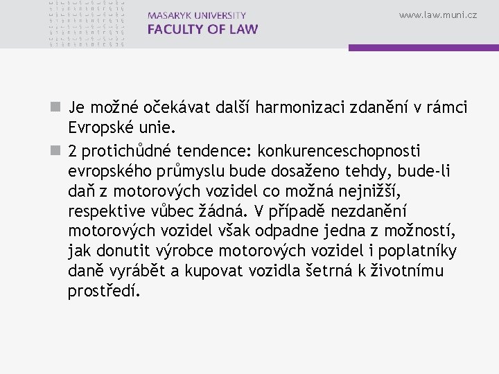 www. law. muni. cz n Je možné očekávat další harmonizaci zdanění v rámci Evropské