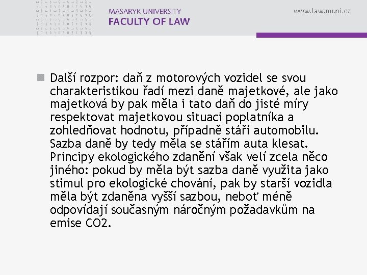 www. law. muni. cz n Další rozpor: daň z motorových vozidel se svou charakteristikou