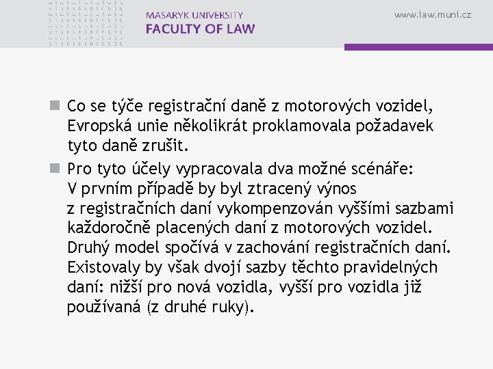 www. law. muni. cz n Co se týče registrační daně z motorových vozidel, Evropská