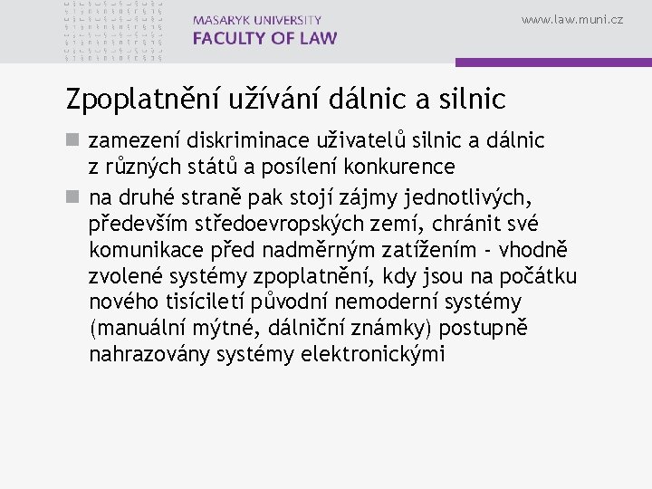 www. law. muni. cz Zpoplatnění užívání dálnic a silnic n zamezení diskriminace uživatelů silnic