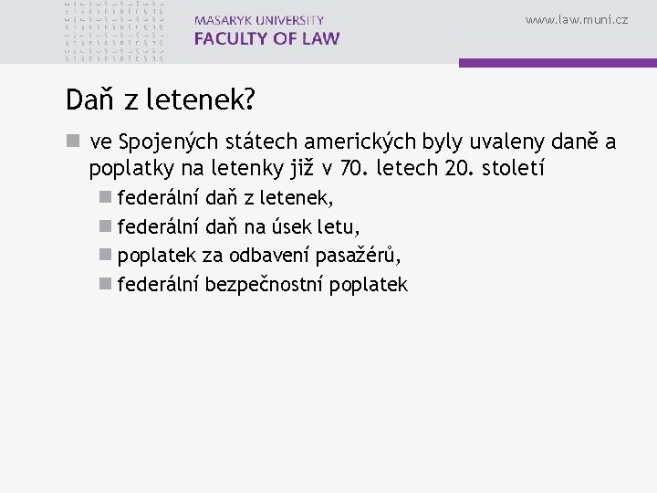 www. law. muni. cz Daň z letenek? n ve Spojených státech amerických byly uvaleny