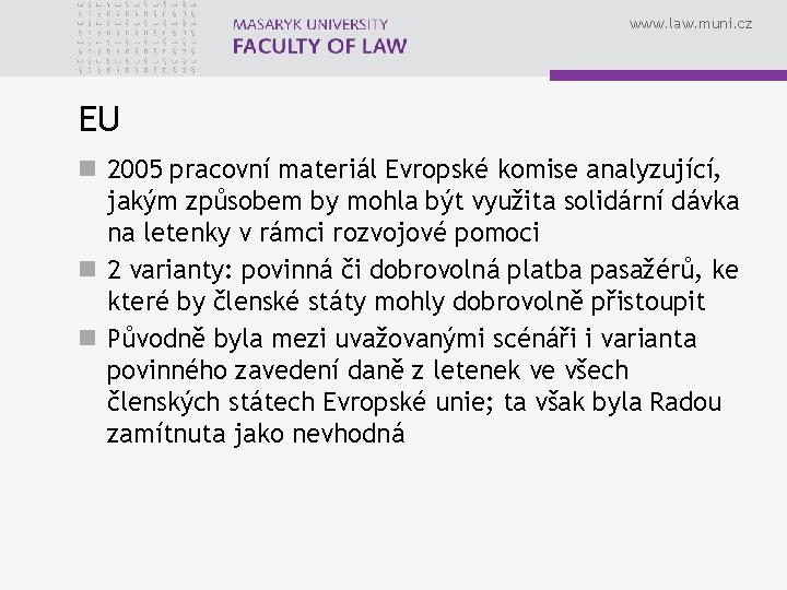 www. law. muni. cz EU n 2005 pracovní materiál Evropské komise analyzující, jakým způsobem