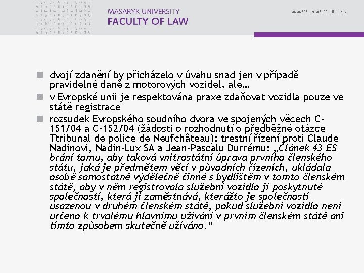 www. law. muni. cz n dvojí zdanění by přicházelo v úvahu snad jen v