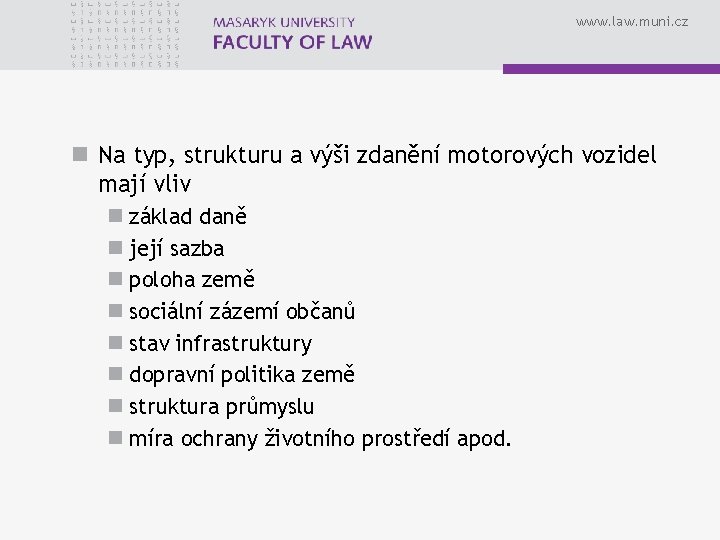www. law. muni. cz n Na typ, strukturu a výši zdanění motorových vozidel mají