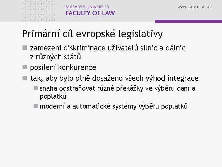 www. law. muni. cz Primární cíl evropské legislativy n zamezení diskriminace uživatelů silnic a