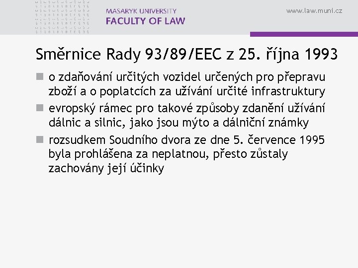 www. law. muni. cz Směrnice Rady 93/89/EEC z 25. října 1993 n o zdaňování