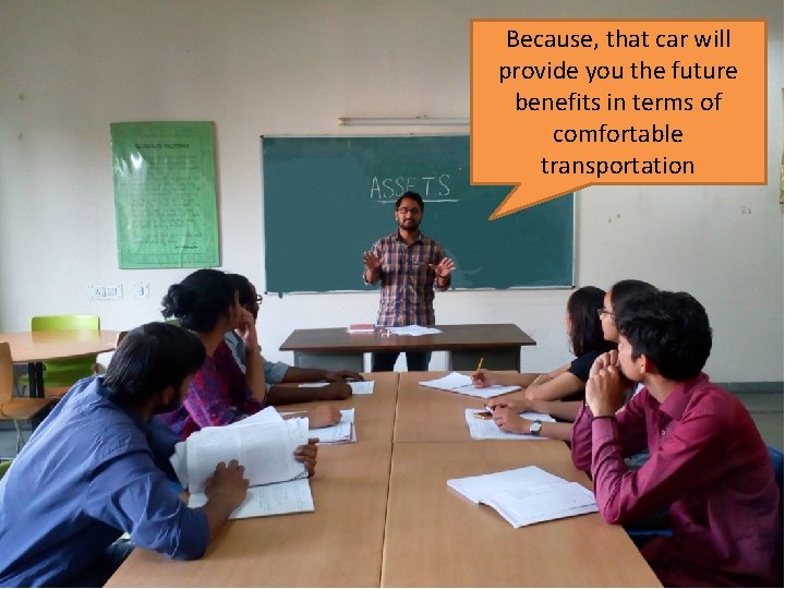 Because, that car will provide you the future benefits in terms of comfortable transportation