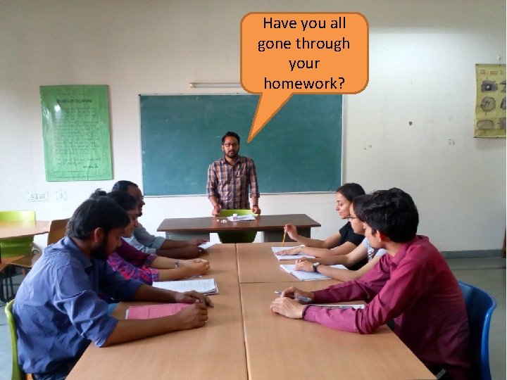 Have you all gone through your homework? 