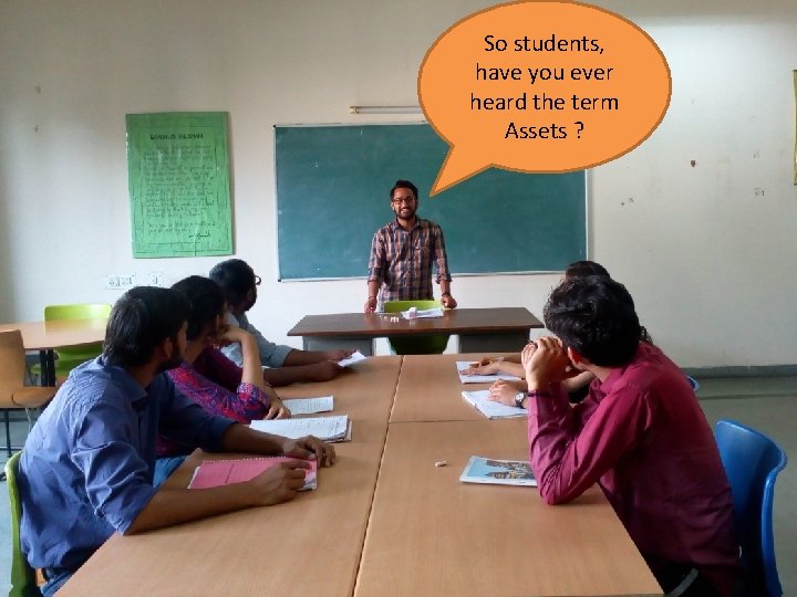 So students, have you ever heard the term Assets ? 