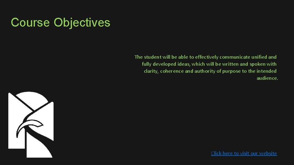 Course Objectives The student will be able to effectively communicate unified and fully developed