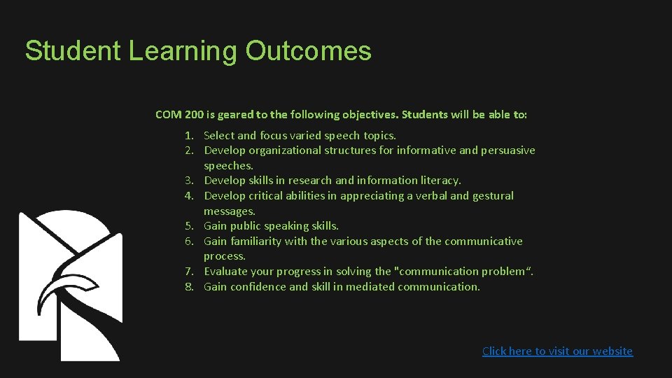 Student Learning Outcomes COM 200 is geared to the following objectives. Students will be